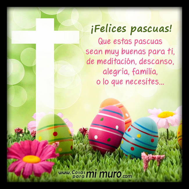 ¡Felices pascuas, feliz Semana Santa!