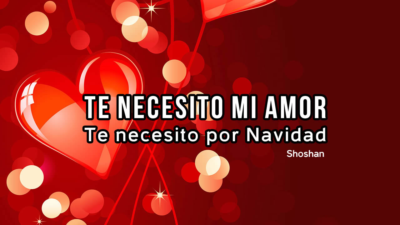 Esta Navidad, te necesito, mi amor