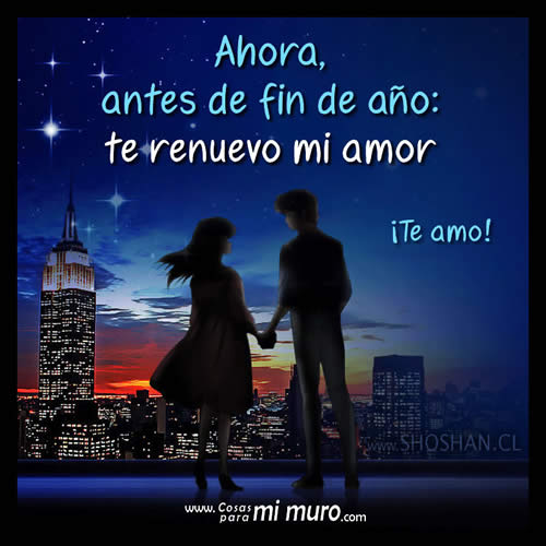 Ahora, antes de fin de año: te renuevo mi amor