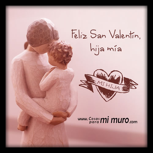 ¡Feliz San Valentín, hija mía!