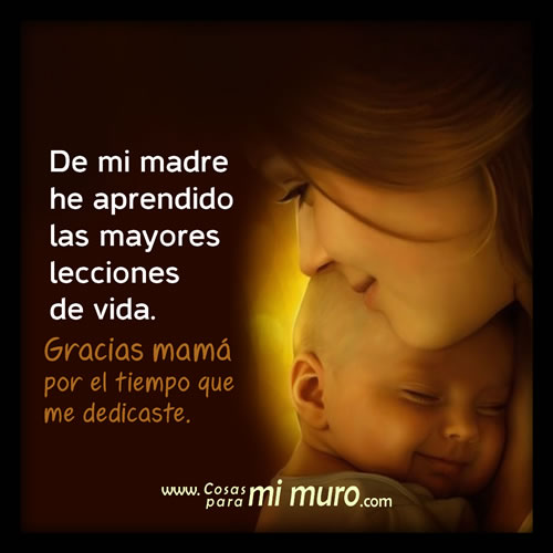 De mi madre he aprendido mucho De mi madre he aprendido mucho
