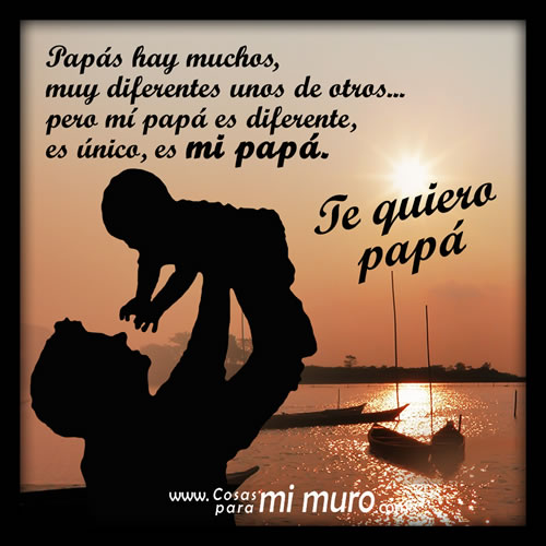 Eres mi papá, y te quiero mucho