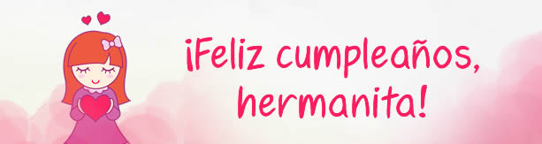 ¡Feliz cumpleaños hermana!