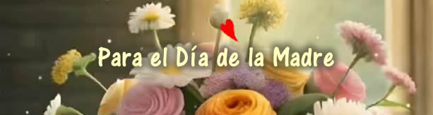 Para el Día de la Madre, te amo mamá de mi vida